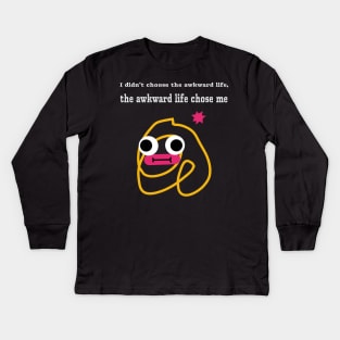 "I didn't choose the awkward life, the awkward life chose me" Kids Long Sleeve T-Shirt